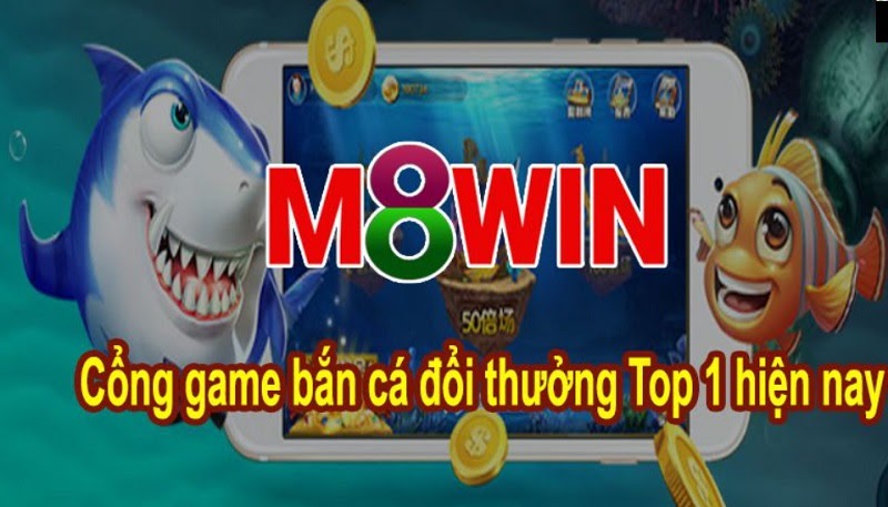 Cổng game Bắn Cá M8Win